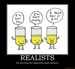 Realists: Glass Half Full